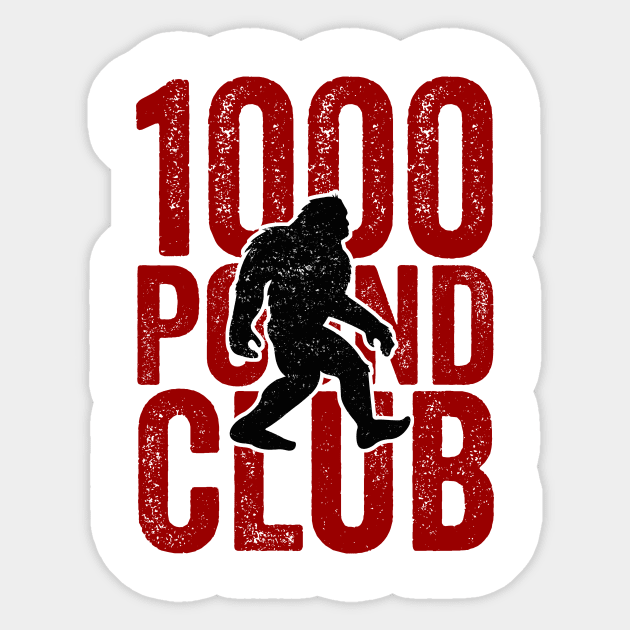 1000 Pound Club T-Shirt, Sasquatch Powerlifter Weight Lift Sticker by 14thFloorApparel